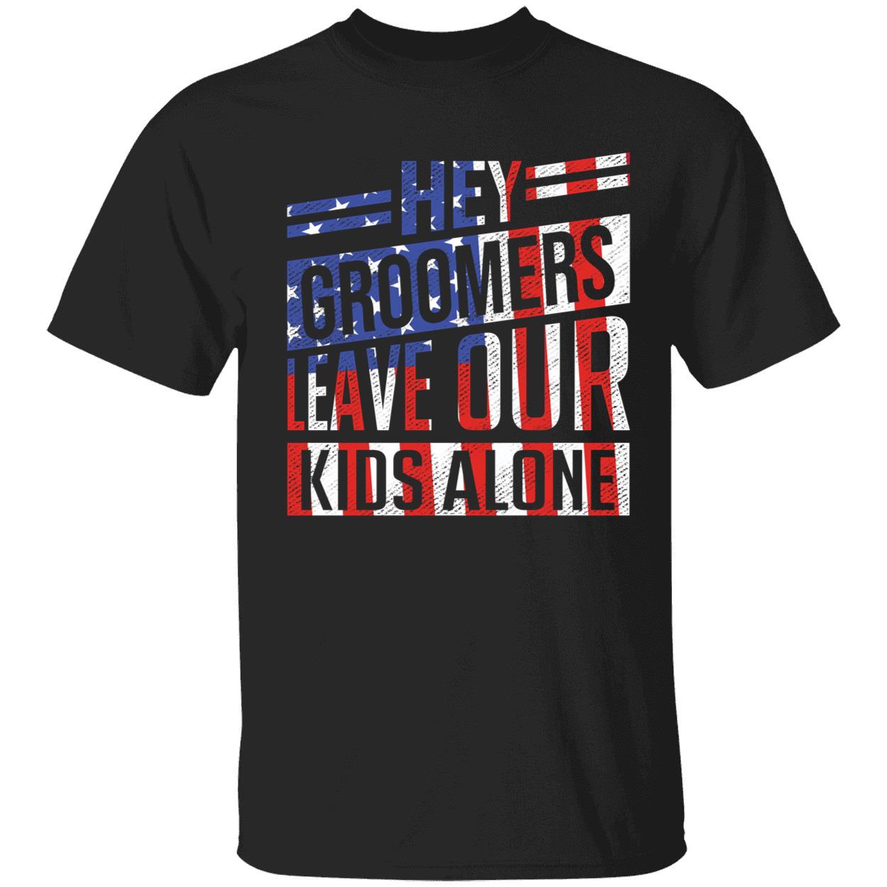 Hey Groomers Leave Our Kids Alone T-shirt_1_1