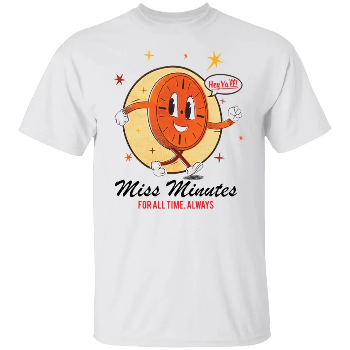 Hey Ya'll Miss Minutes For All Time Always Shirt