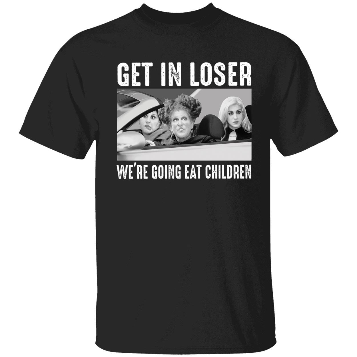 Hocus Pocus Get In Loser We're Going Eat Children Shirt
