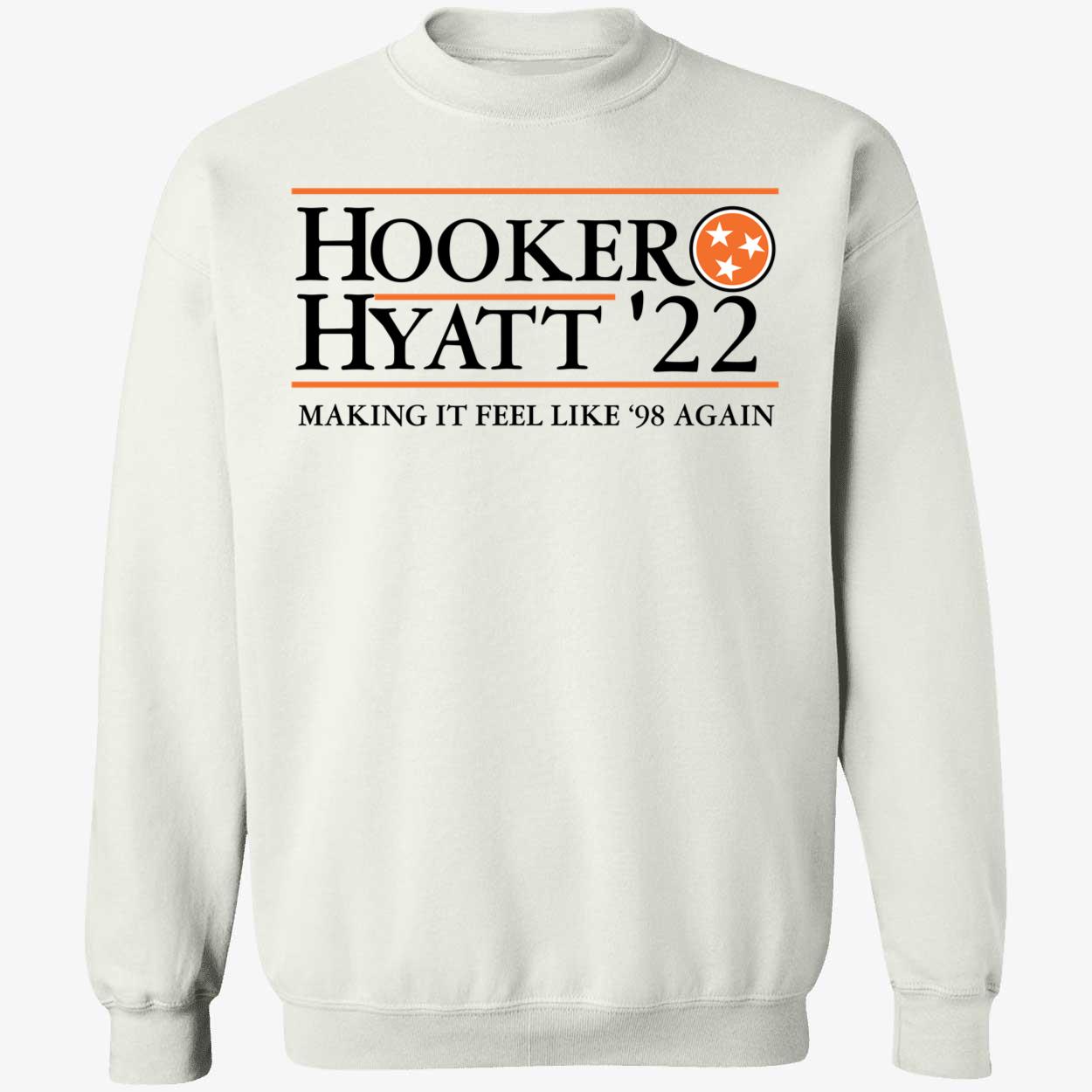 Hooker Hyatt 22 Making It Feel Like 98 Again Sweatshirt
