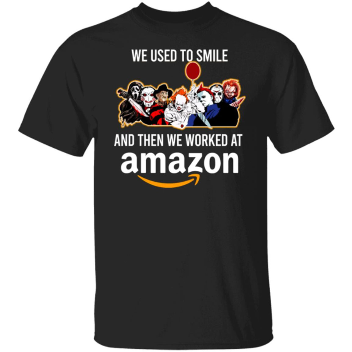 Horror Movie Character We Used To Smile And We Worked At Amazon Shirt