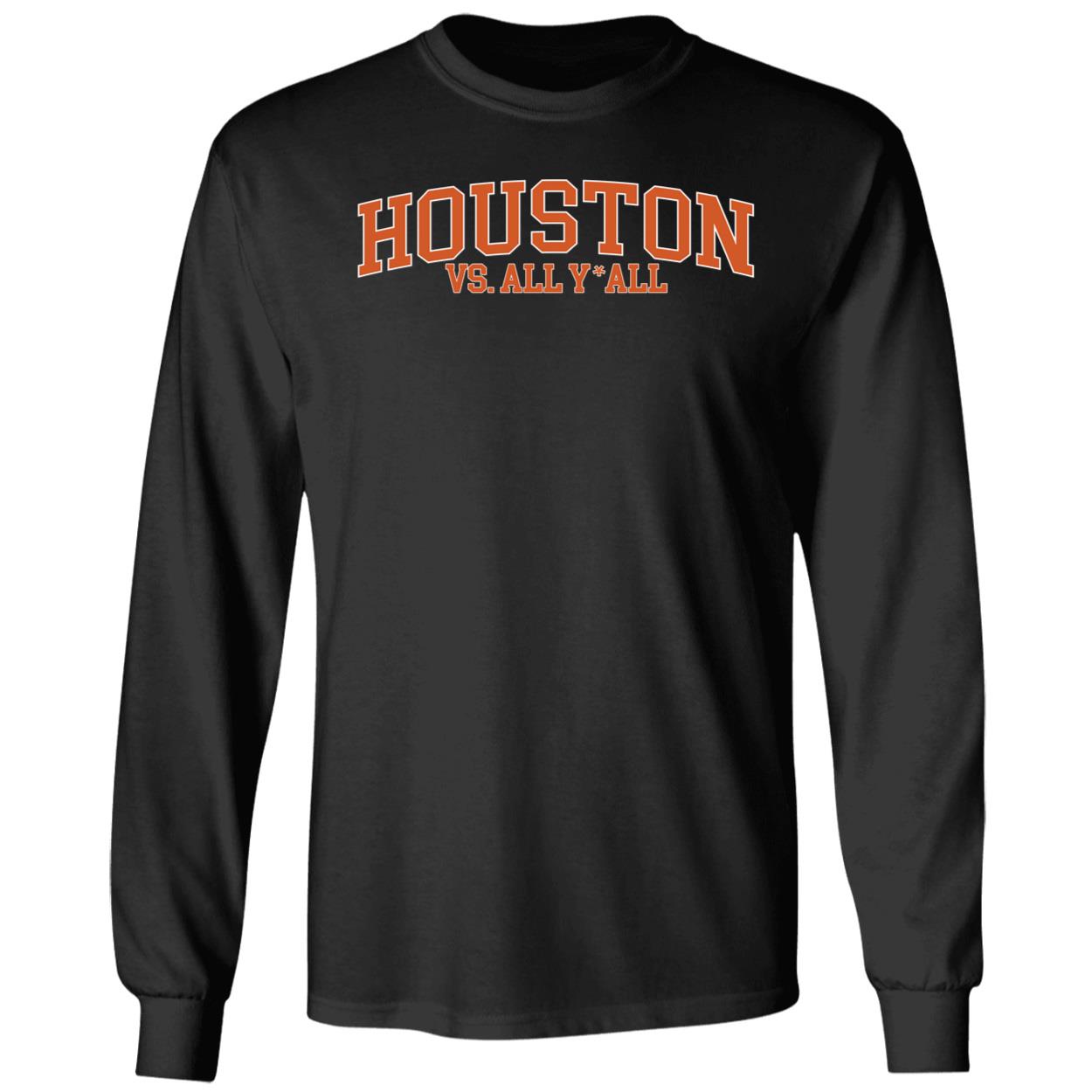 Houston Vs All Y'all Long Sleeve Shirt