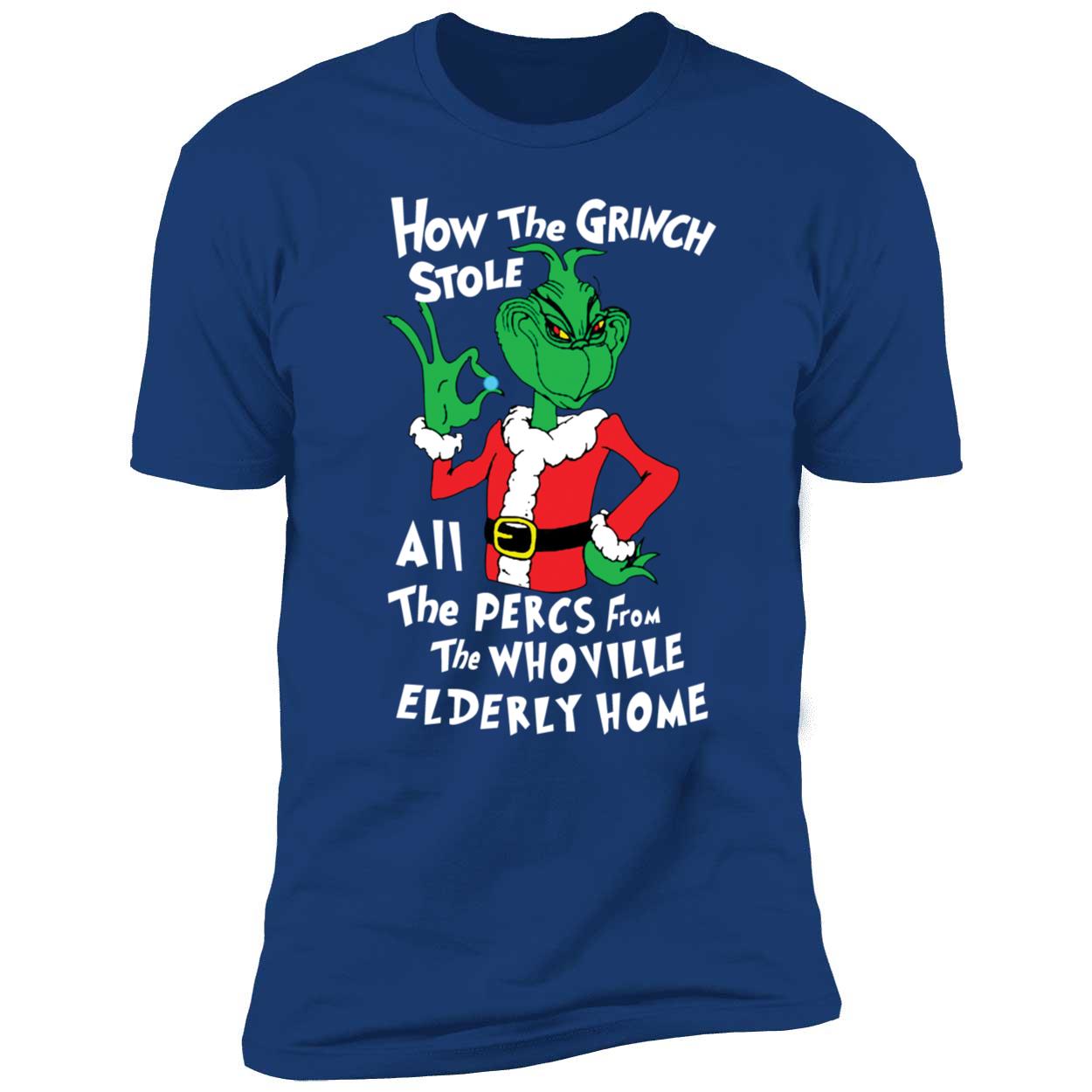 How The Grinch Stole All The Percs Form The Whoville Elderly Home Premium SS T-Shirt