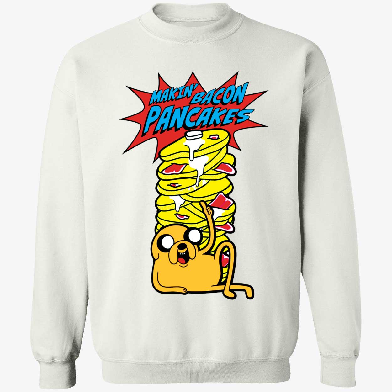 Hugh Jackman Makin Bacon Pancakes Sweatshirt