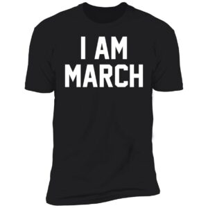I Am March Shirt 5 1.jpg