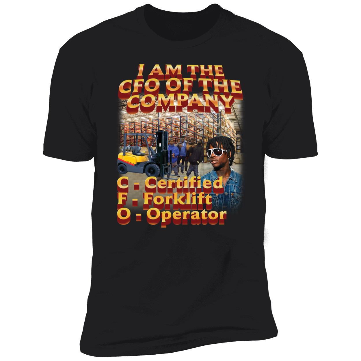 I Am The Cfo Of The Company Certified Forklift Operator Premium SS T-Shirt