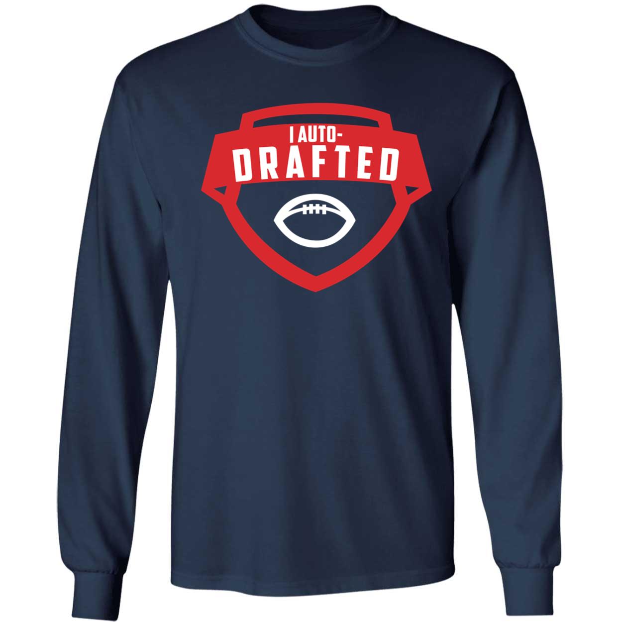 I Auto Drafted Long Sleeve Shirt