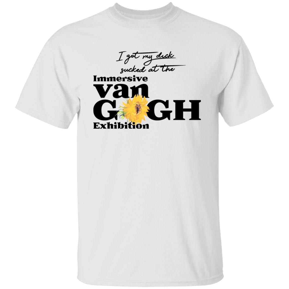 I Got My Dick Sucked At The Immersive Van Gogh Exhibition Shirt