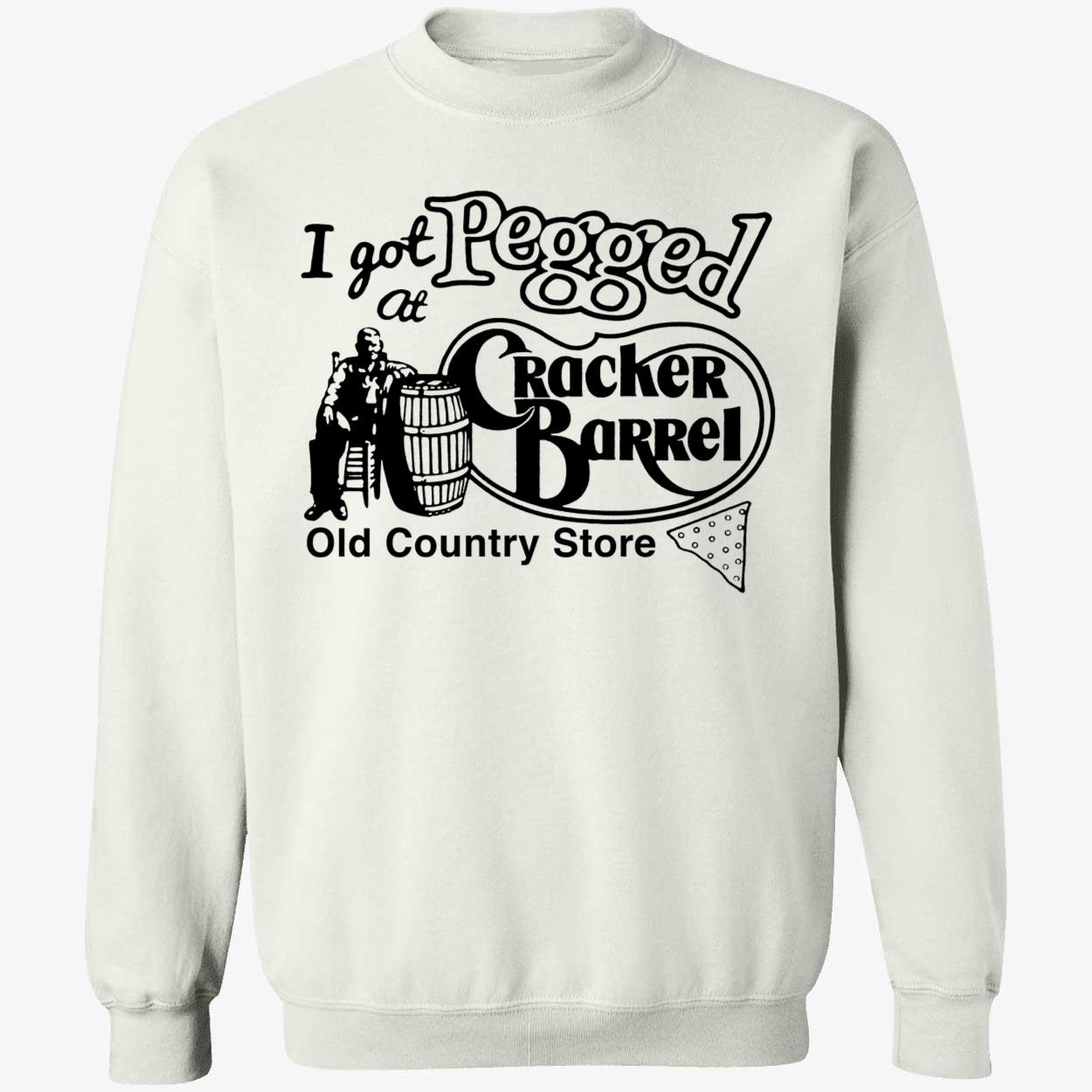 I Got Pegged At Cracker Barrel Old Country Store Sweatshirt