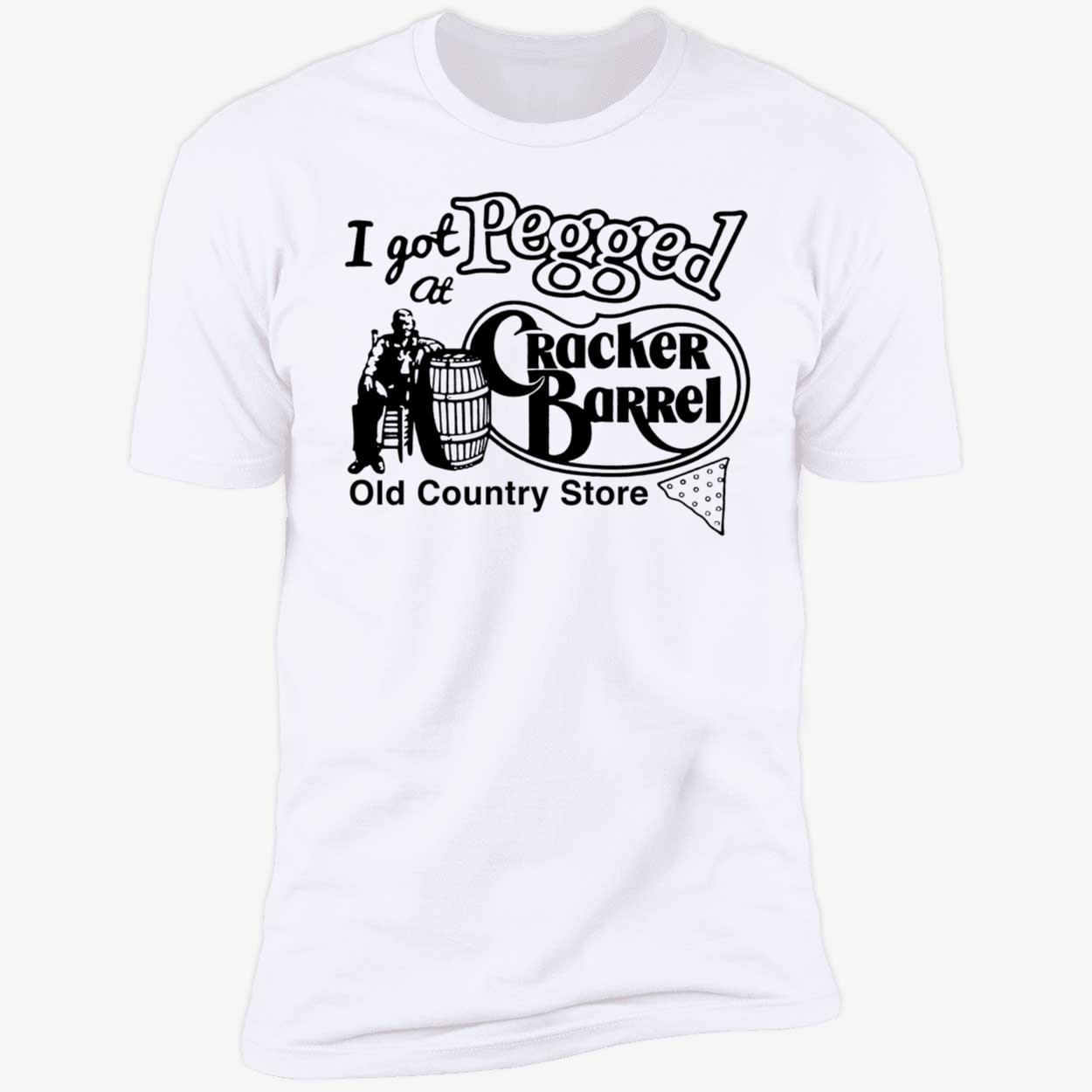 I Got Pegged At Cracker Barrel Old Country Store Premium SS T-Shirt