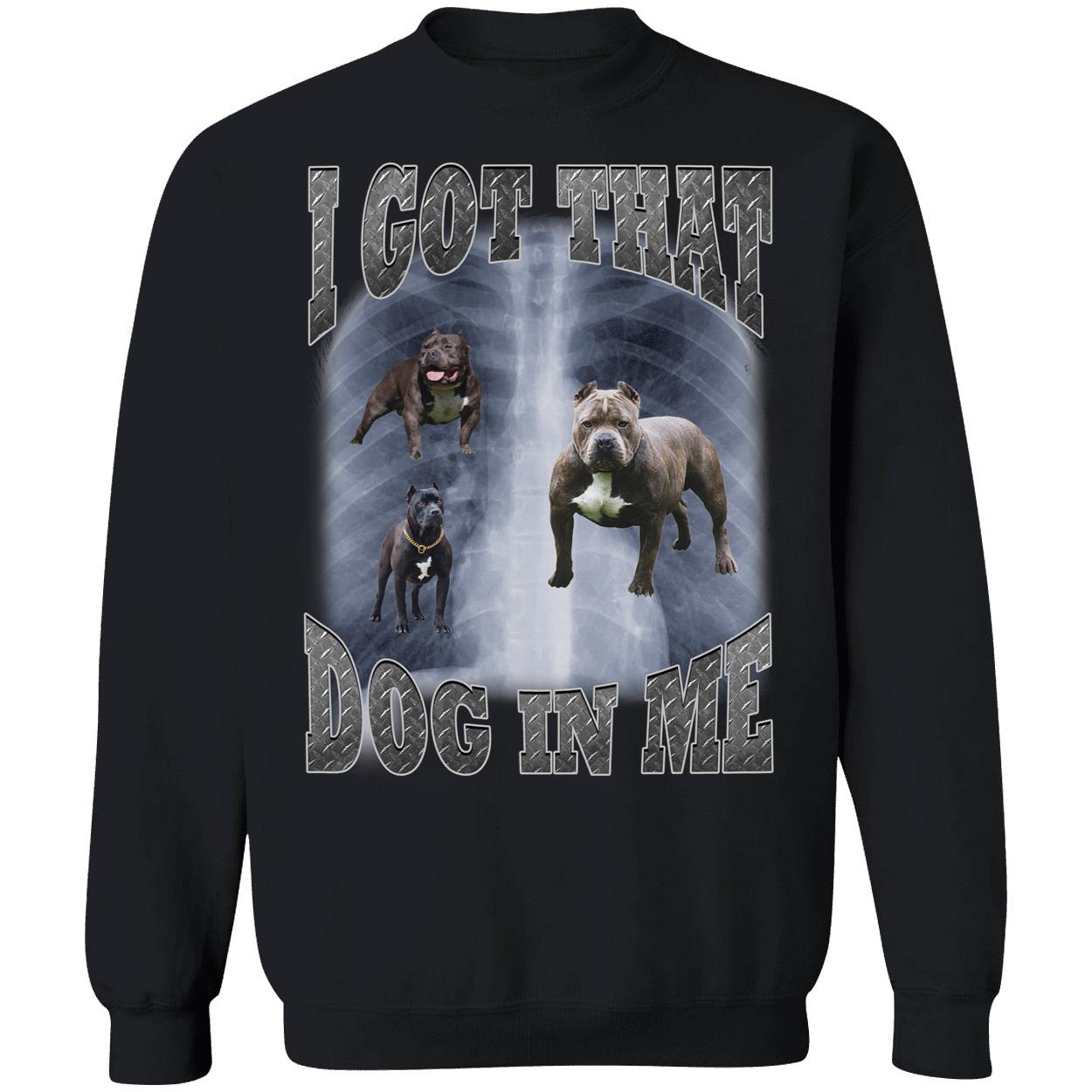 I Got That Dog In Me Shirt 3 1.jpg