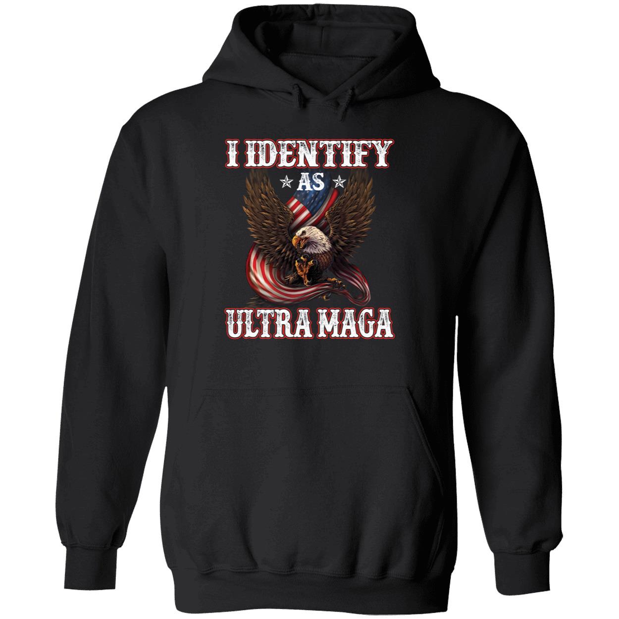 I Identify As Ultra Maga Hoodie