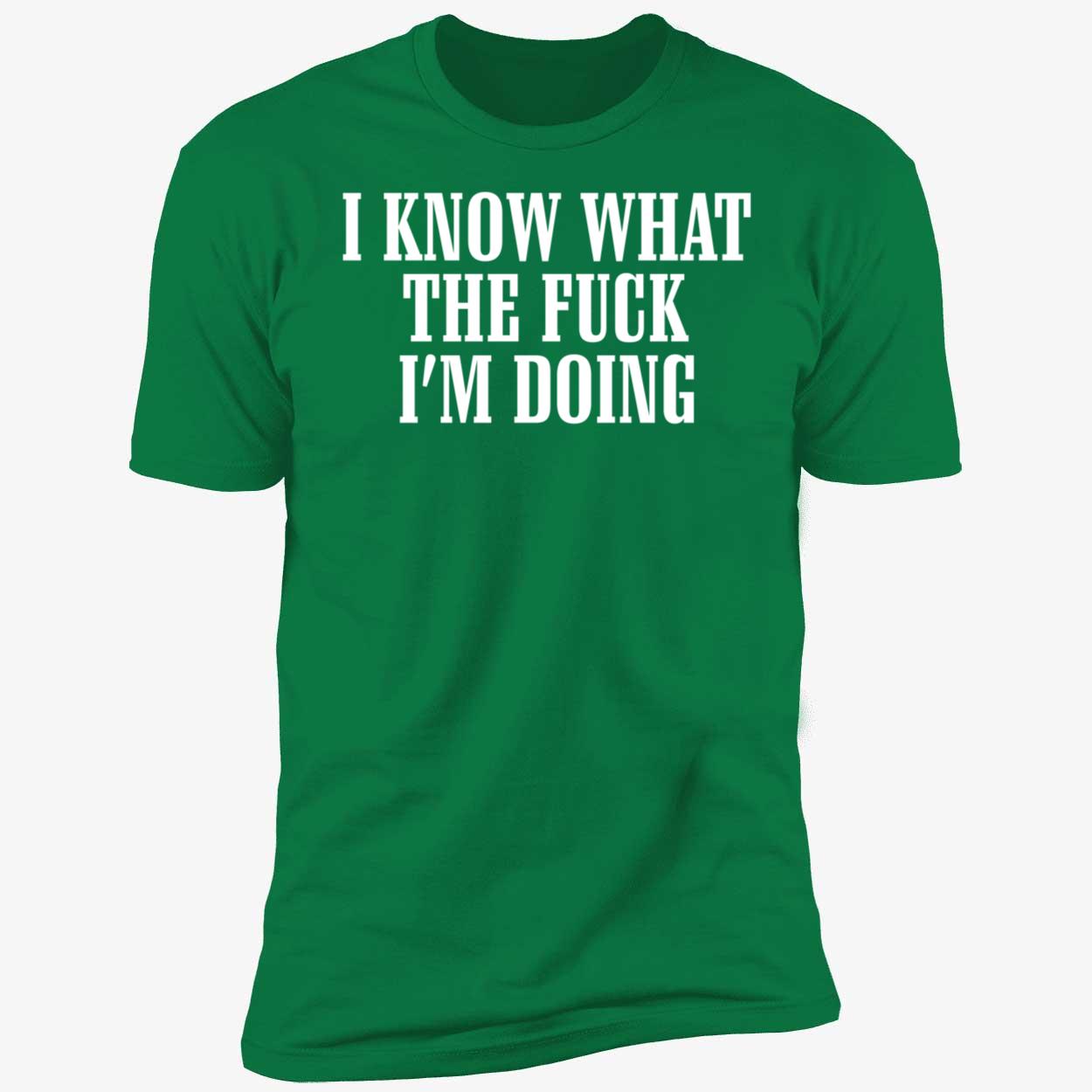 I Know What The F ck Im Doing Shirt 5 1.jpg