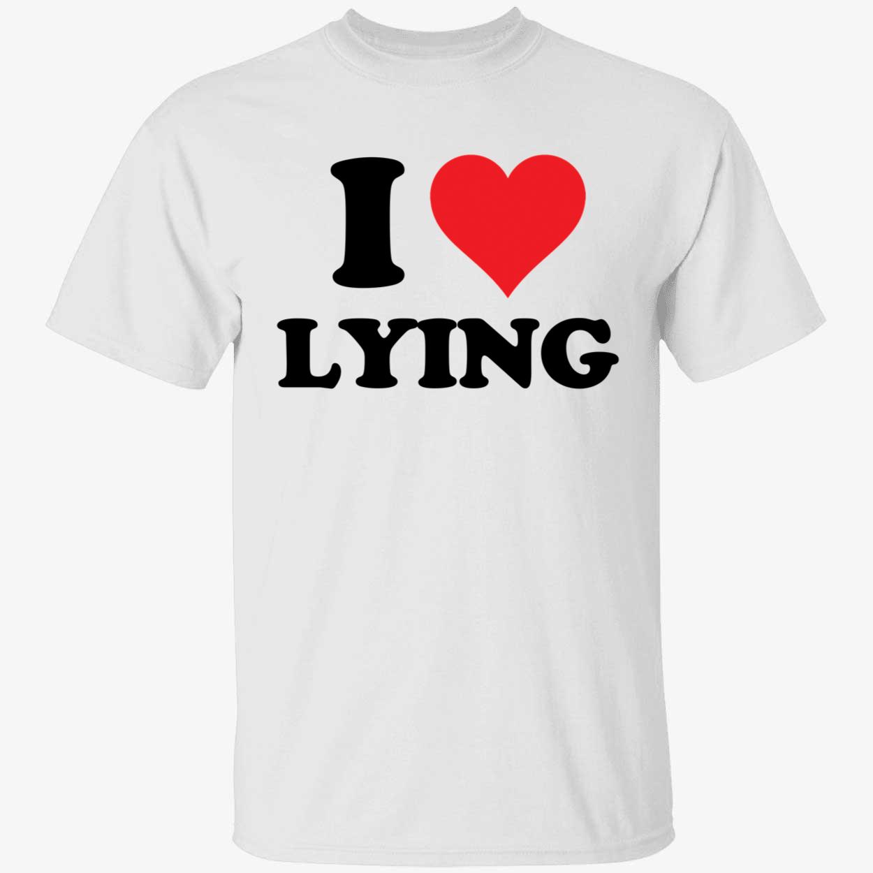 I Love Lying Shirt 1 1.jpg