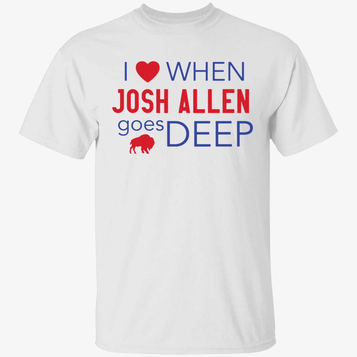 I Love When Josh Allen Goes Deep Shirt 1 1.jpg
