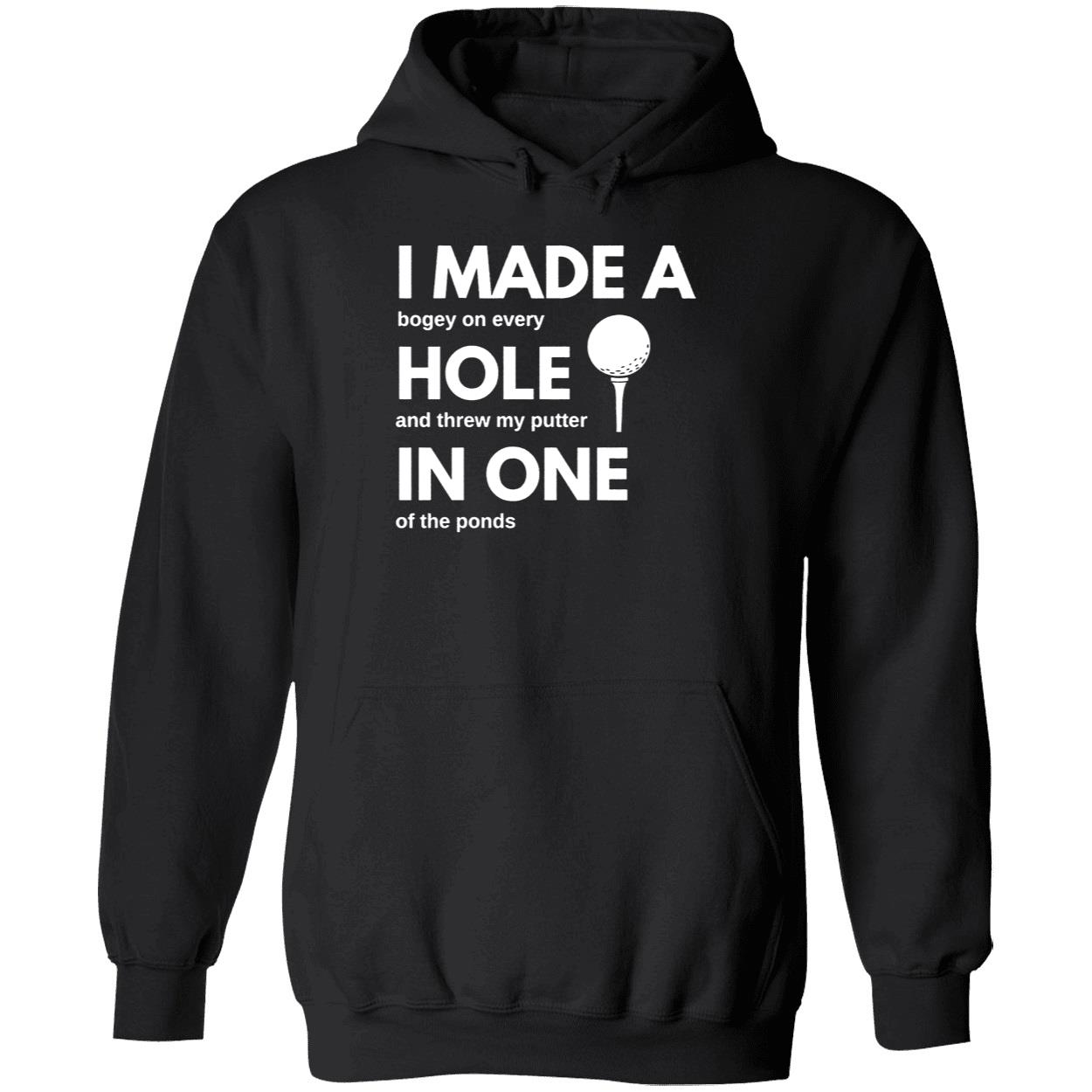 I Made A Bogey On Every Hole And Threw My Putter In One Of The Ponds Shirt 2 1.jpg
