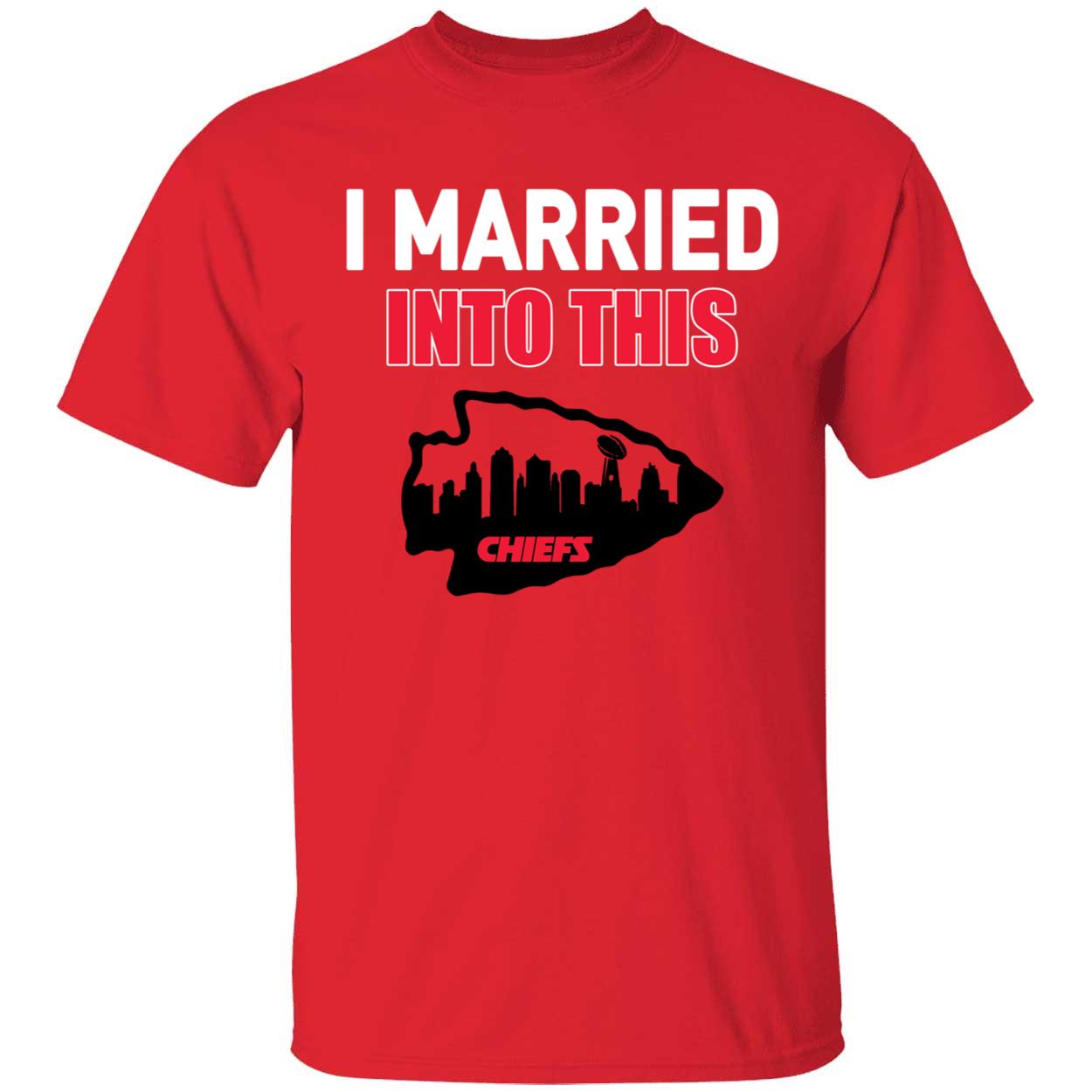 I Married Into This Kansas City Chiefs Shirt 1 1.jpg