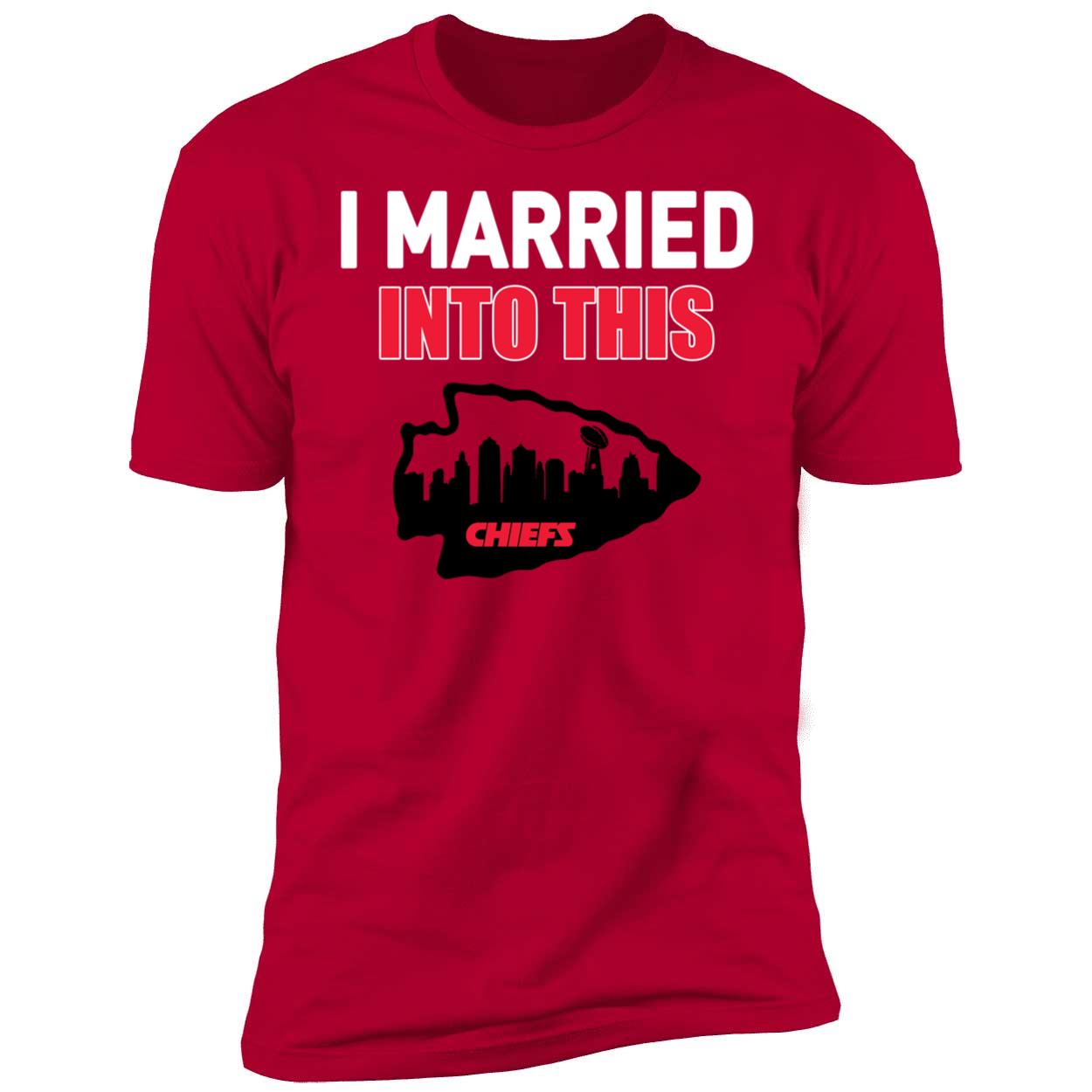 I Married Into This Kansas City Chiefs Shirt 5 1.jpg