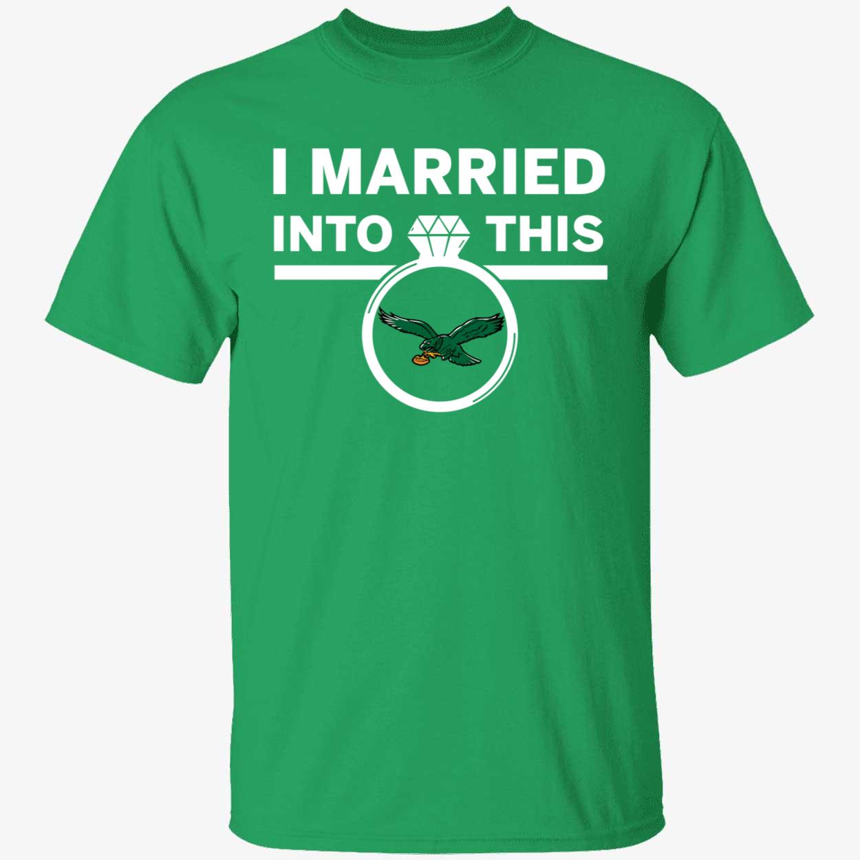 I Married Into This Philadelphia Eagles Shirt 1 1.jpg