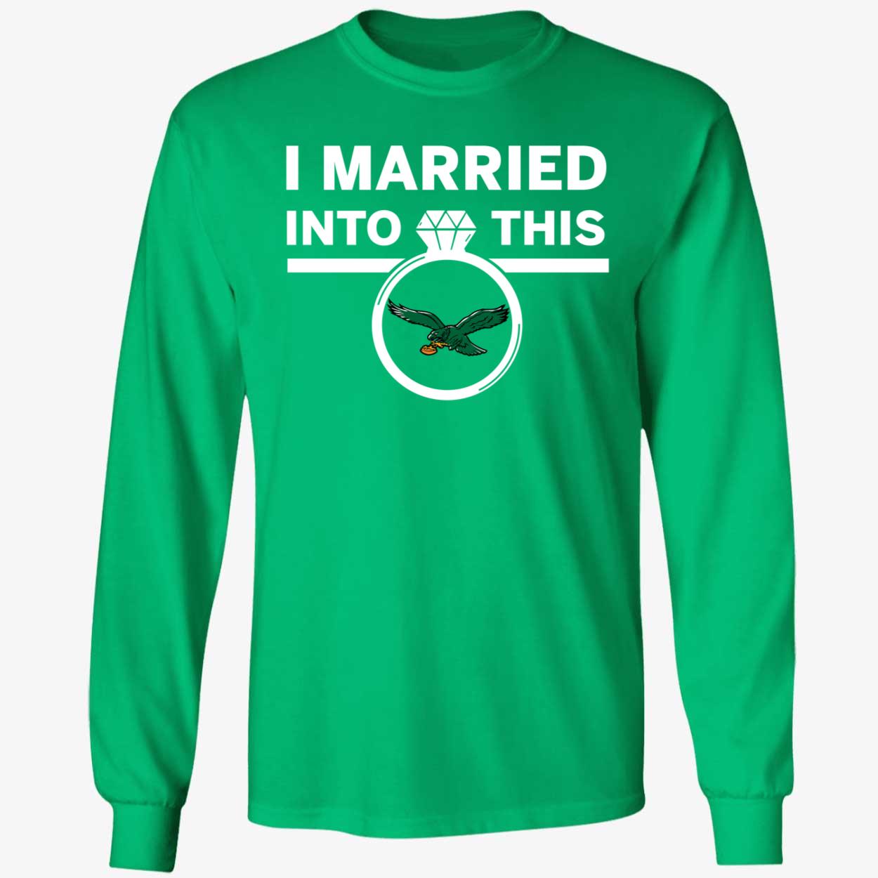 I Married Into This Philadelphia Eagles Shirt 4 1.jpg
