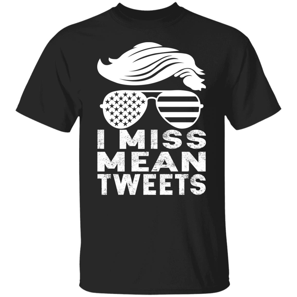 I Miss Mean Tweets Shirt