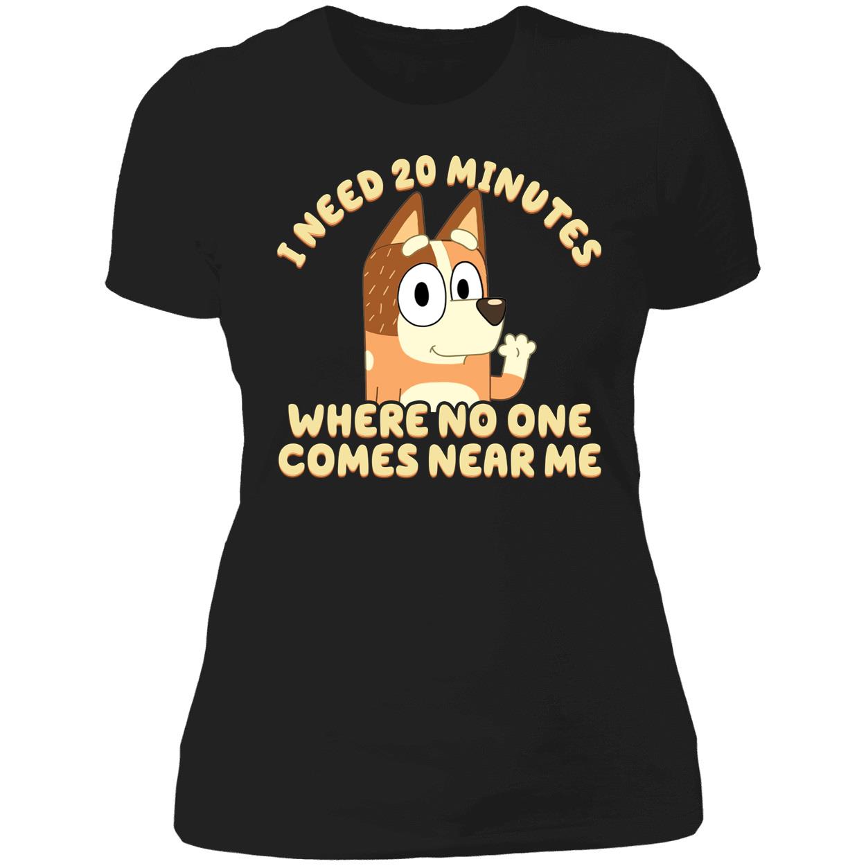 I Need 20 Minutes Where No One Comes Near Me Bluey Shirt 6 1.jpg