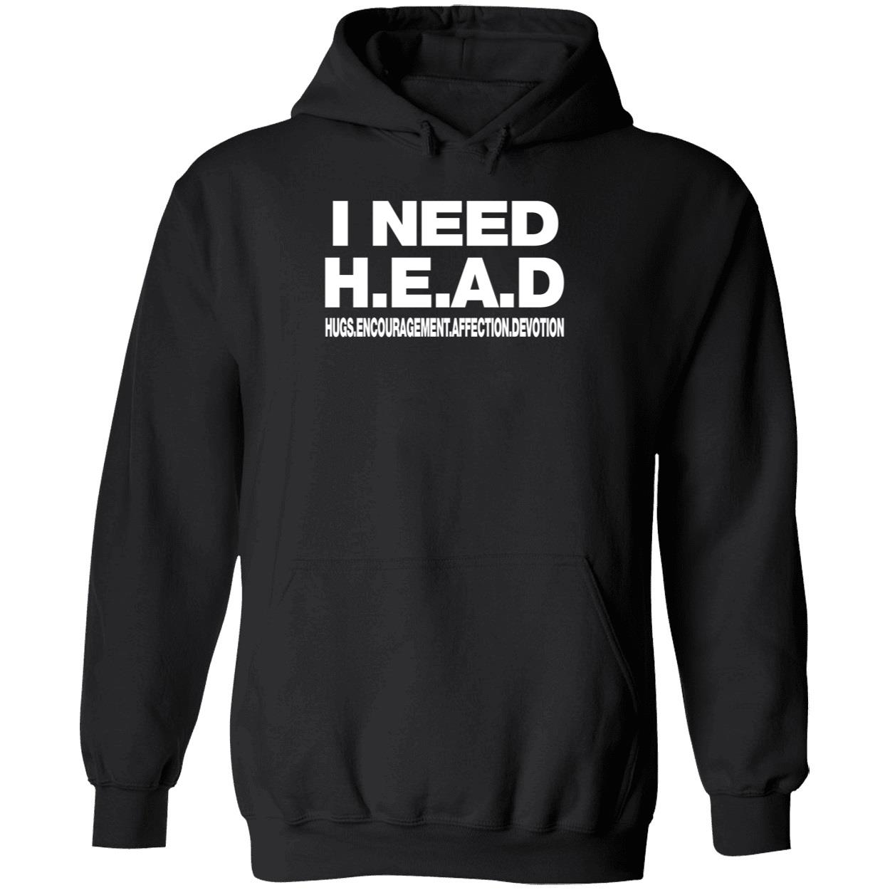 I Need Head Hugs Encouragement Affection Devotion Hoodie