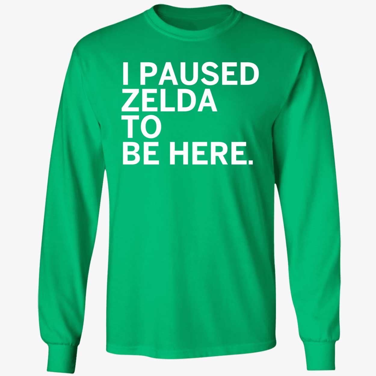 I Paused Zelda To Be Here Shirt 4 1.jpg