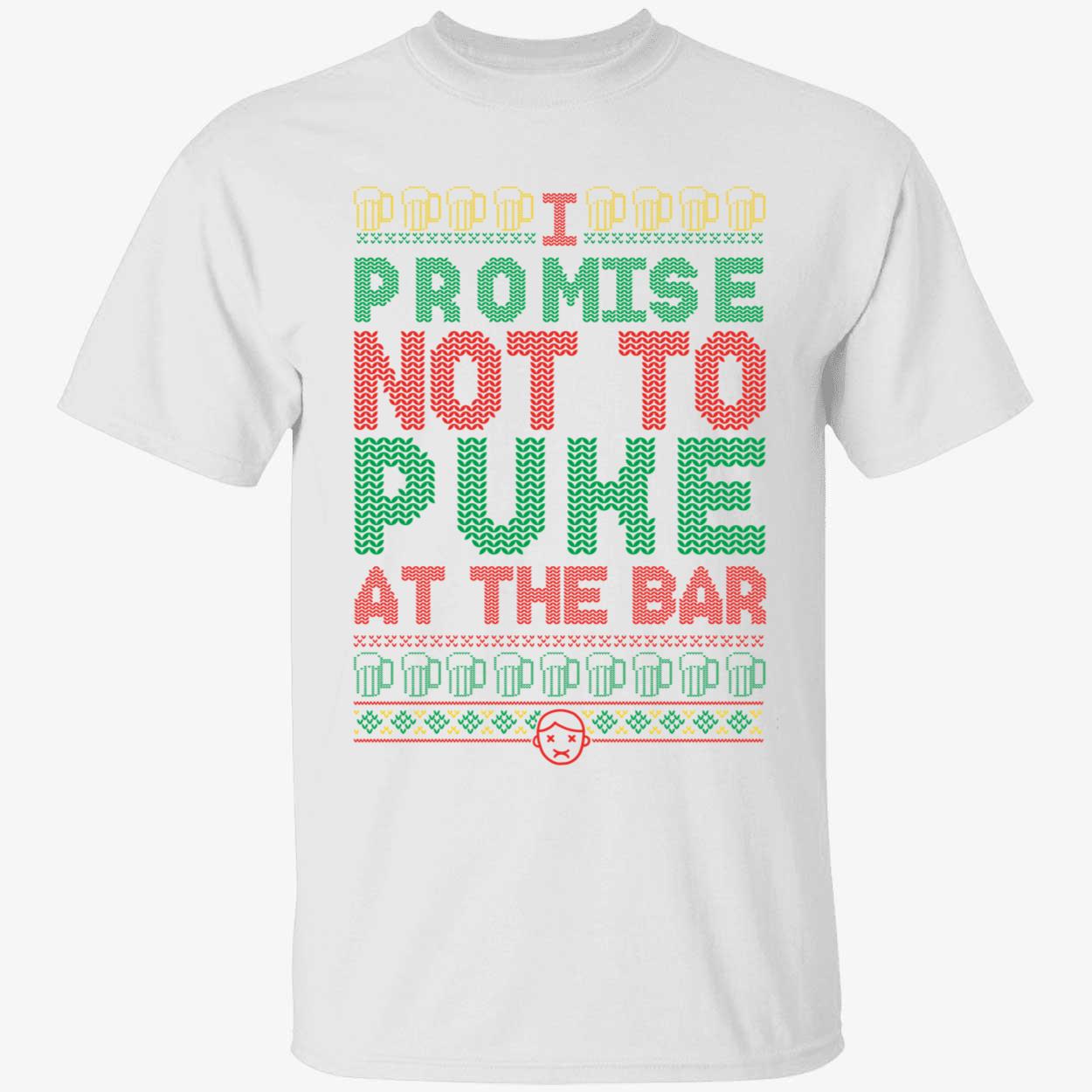 I Promise Not To Puke At The Bar Christmas Shirt