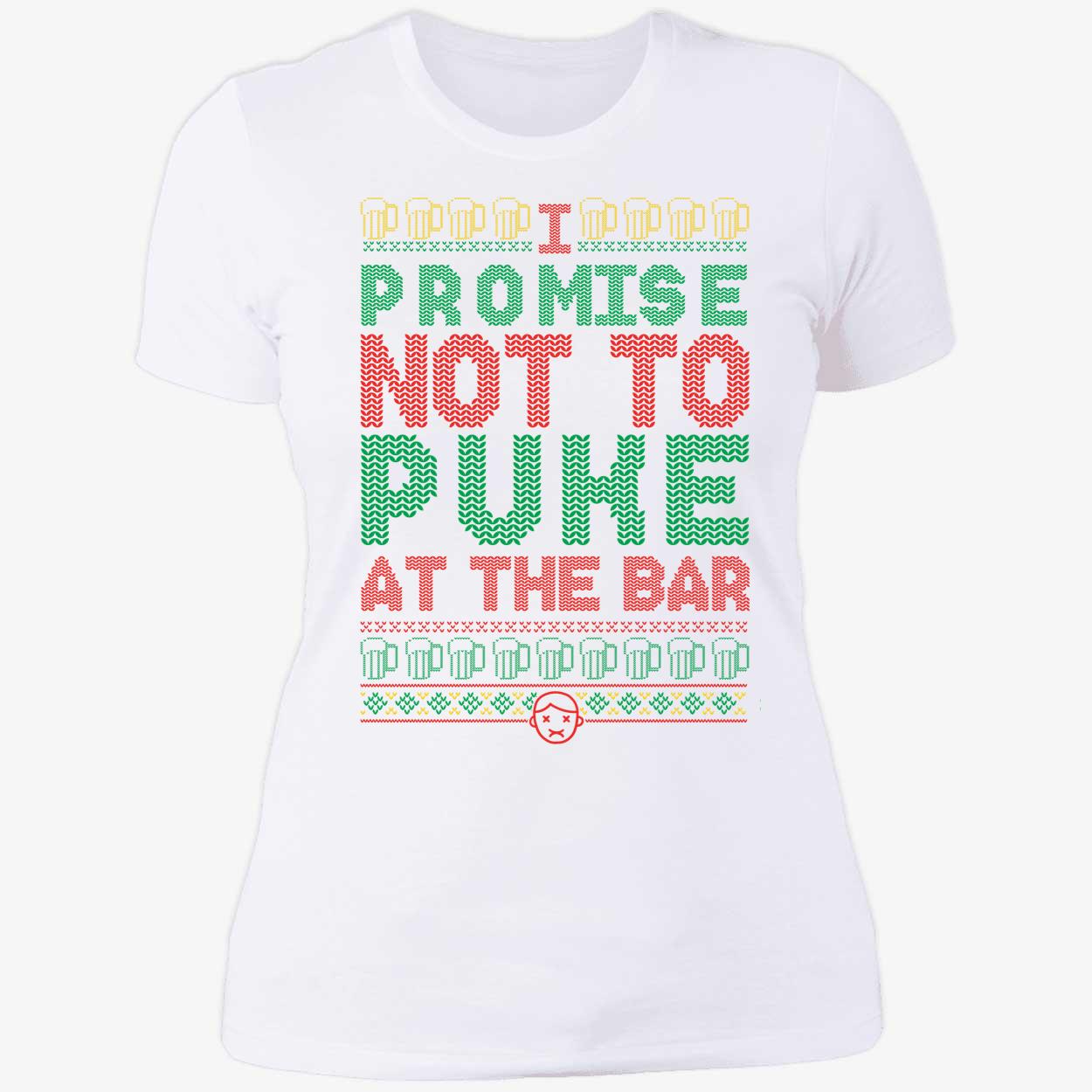 I Promise Not To Puke At The Bar Christmas Ladies Boyfriend Shirt