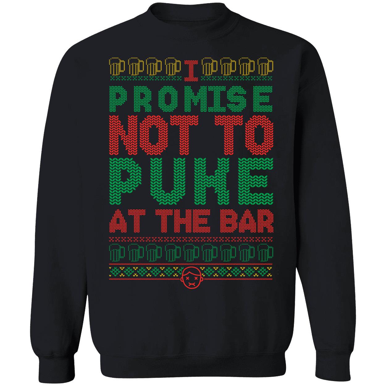 I Promise Not To Puke At The Bar Sweatshirt