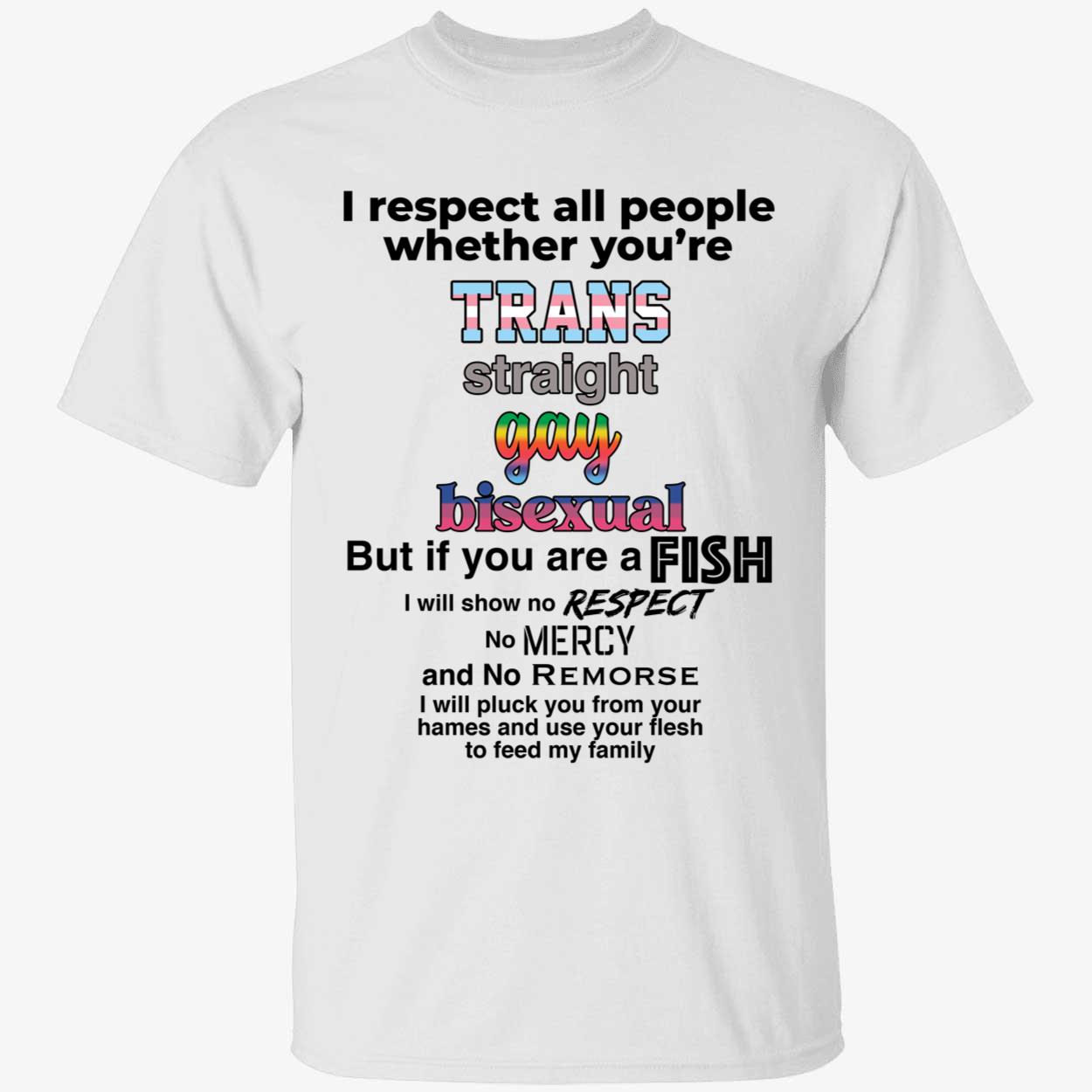 I Respect All People Whether Youre Trans Straight Gay Bisexual Shirt 1 1.jpg