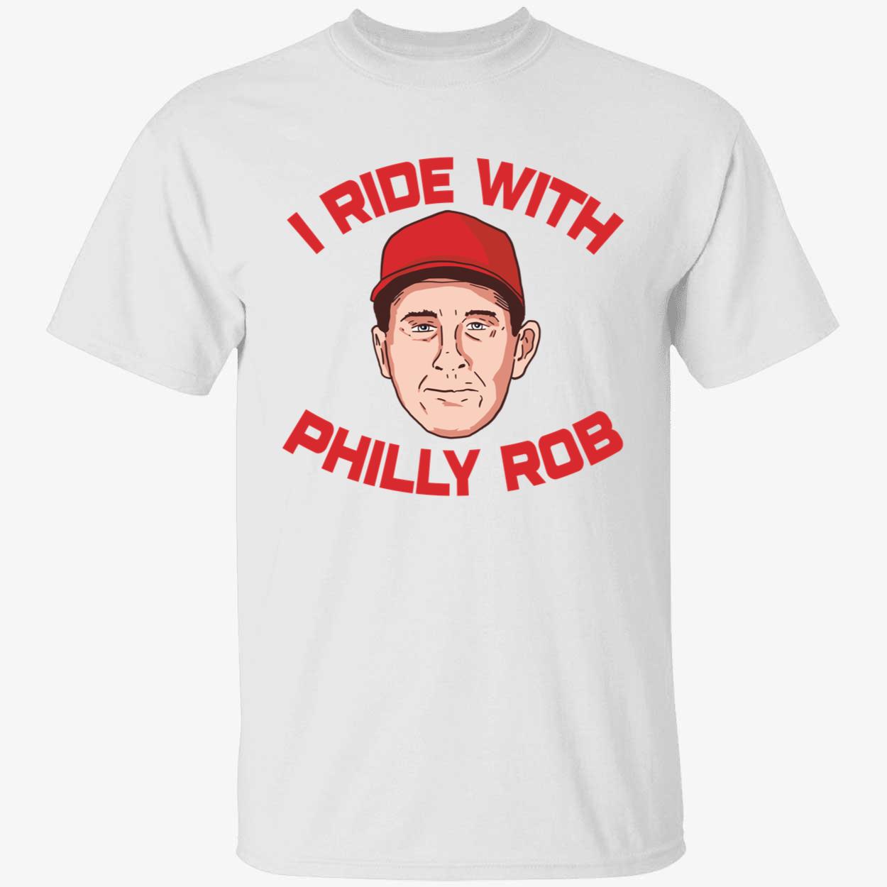 I Ride With Philly Rob Shirt