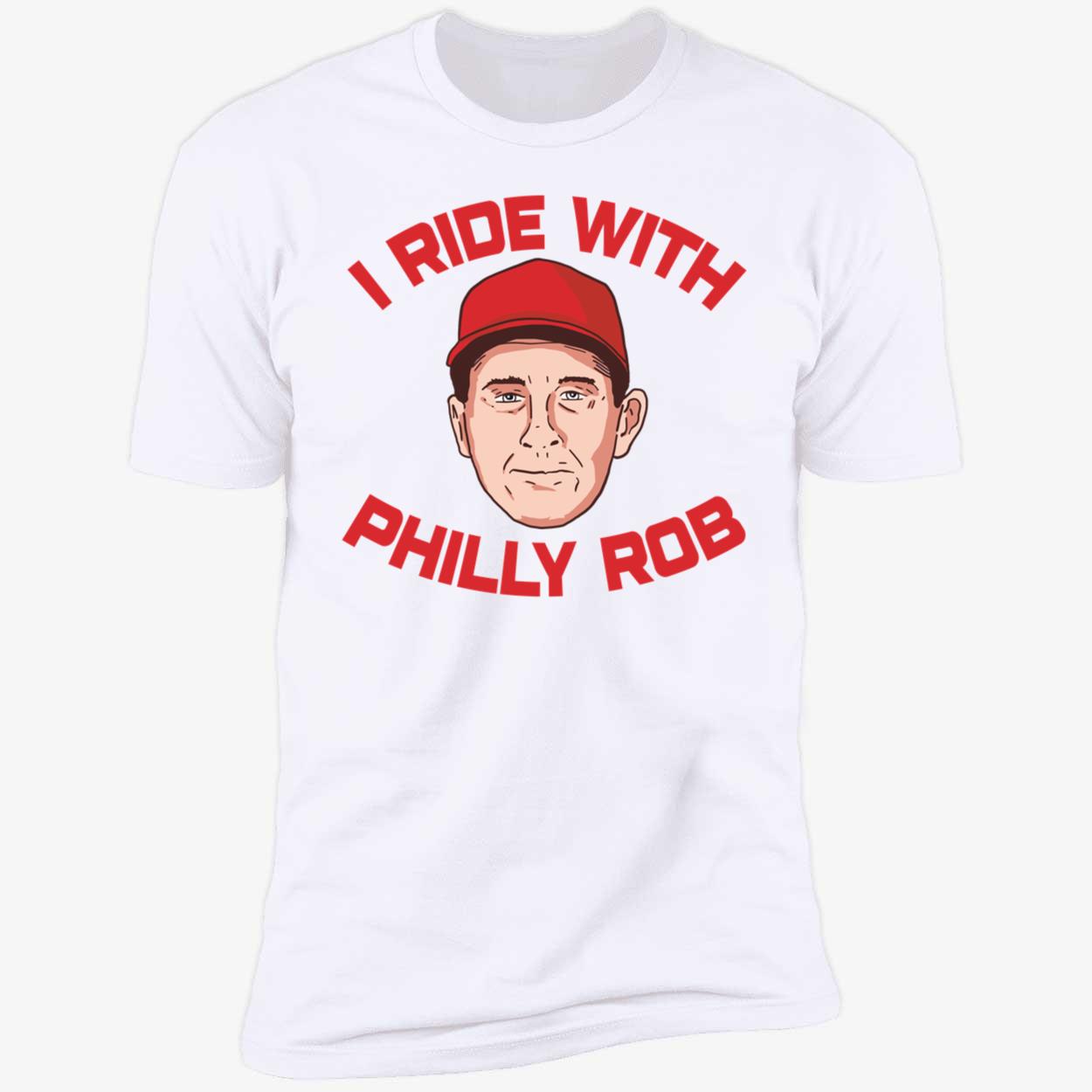 I Ride With Philly Rob Premium SS T-Shirt