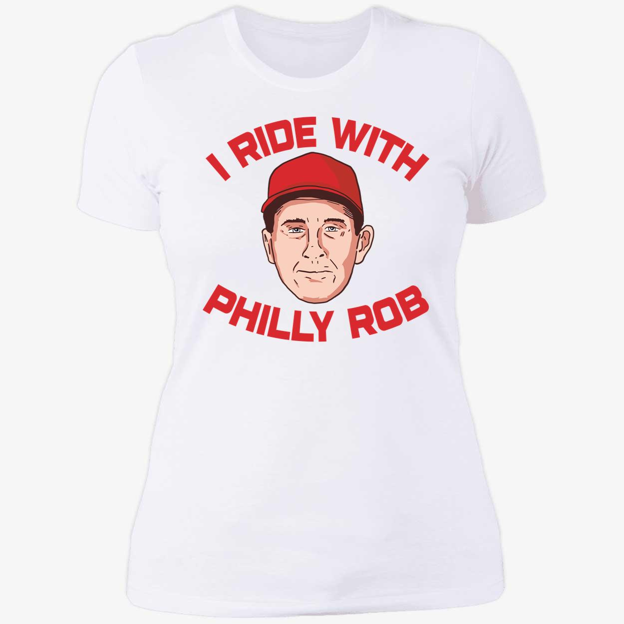 I Ride With Philly Rob Ladies Boyfriend Shirt