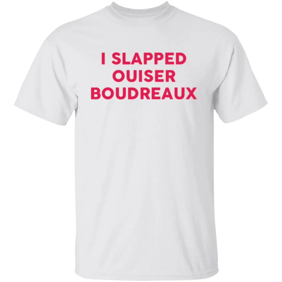 I Slapped Ouiser Boudreaux Shirt