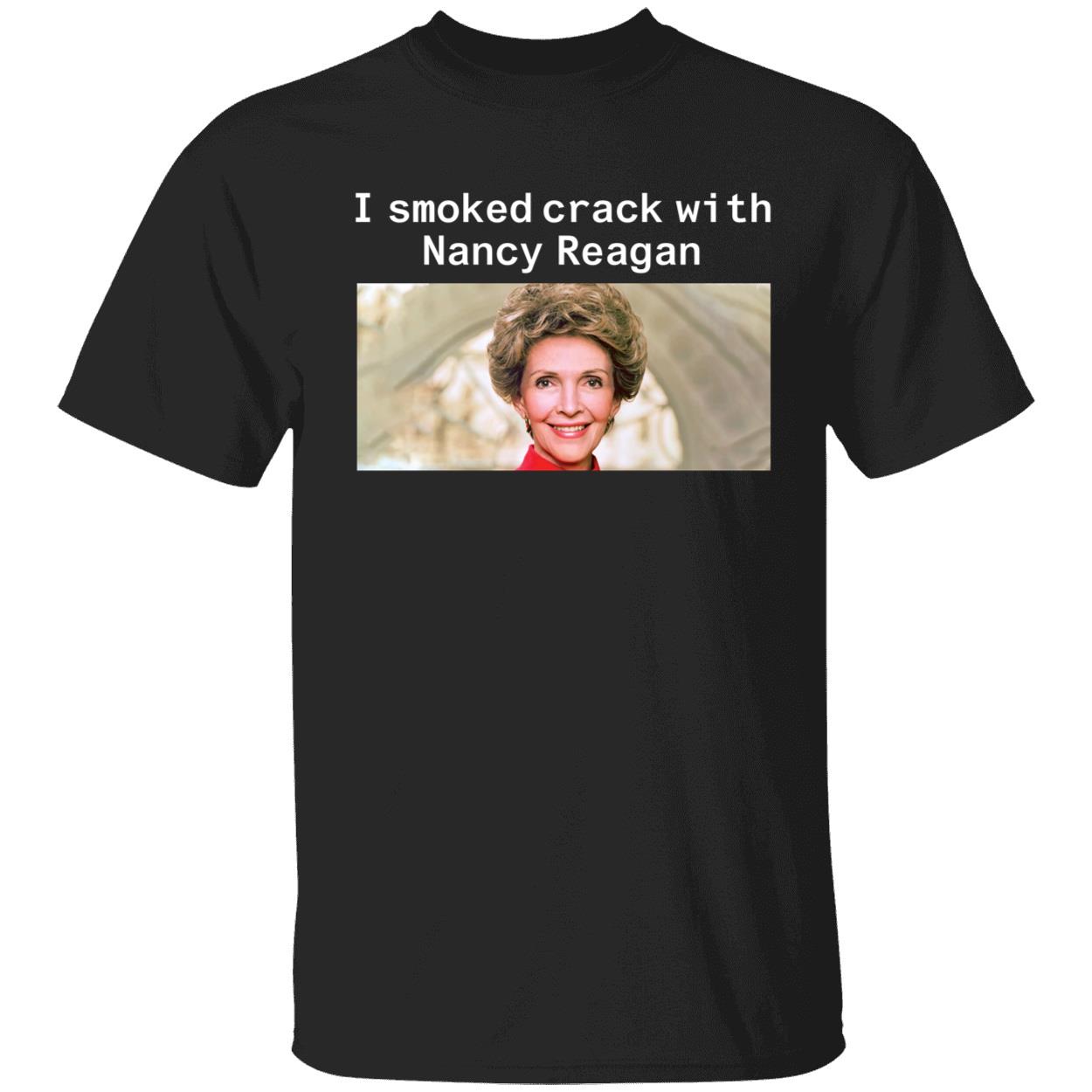 I Smoked Crack With Nancy Reagan Shirt