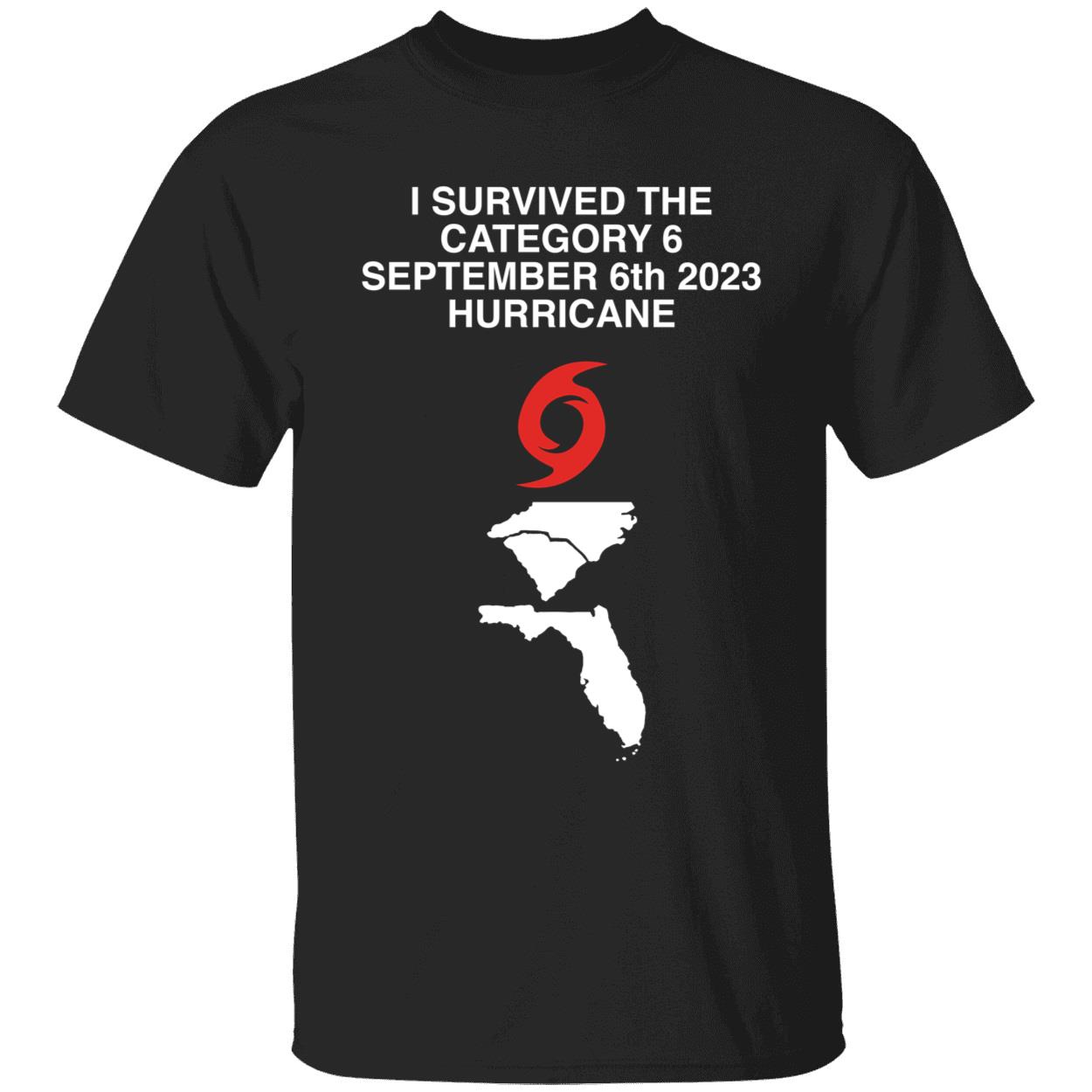 I Survived The Category 6 September 6th 2023 Hurricane Shirt 1 1.jpg