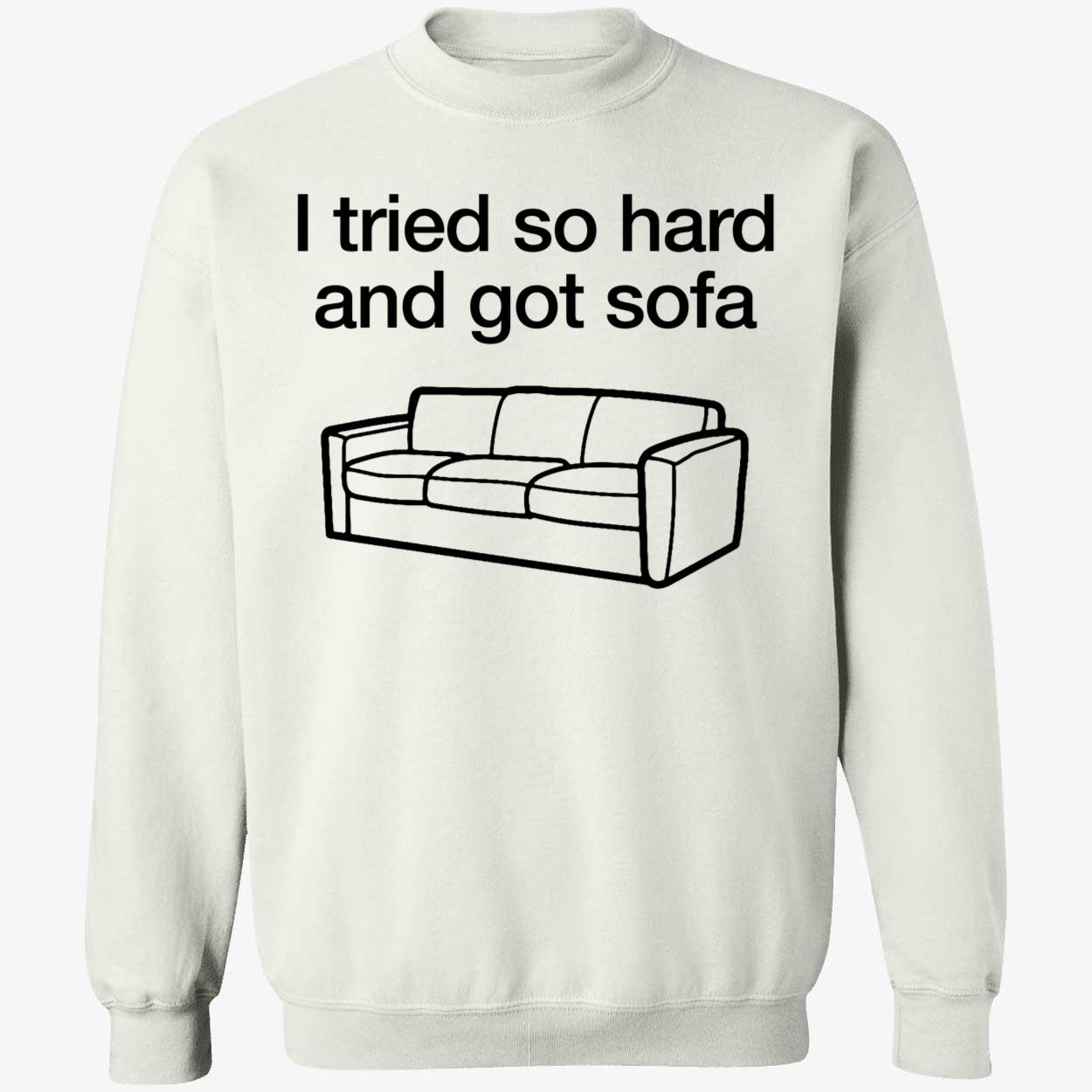 I Tried So Hard And Got Sofa Shirt 3 1.jpg