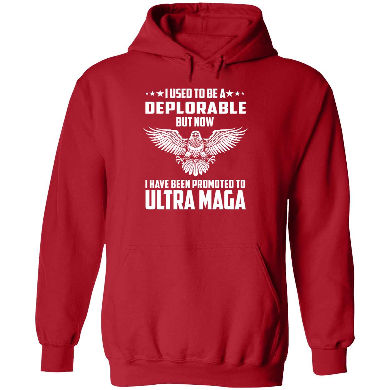I Used To Be A Deplorable But Now Ultra MAGA Hoodie