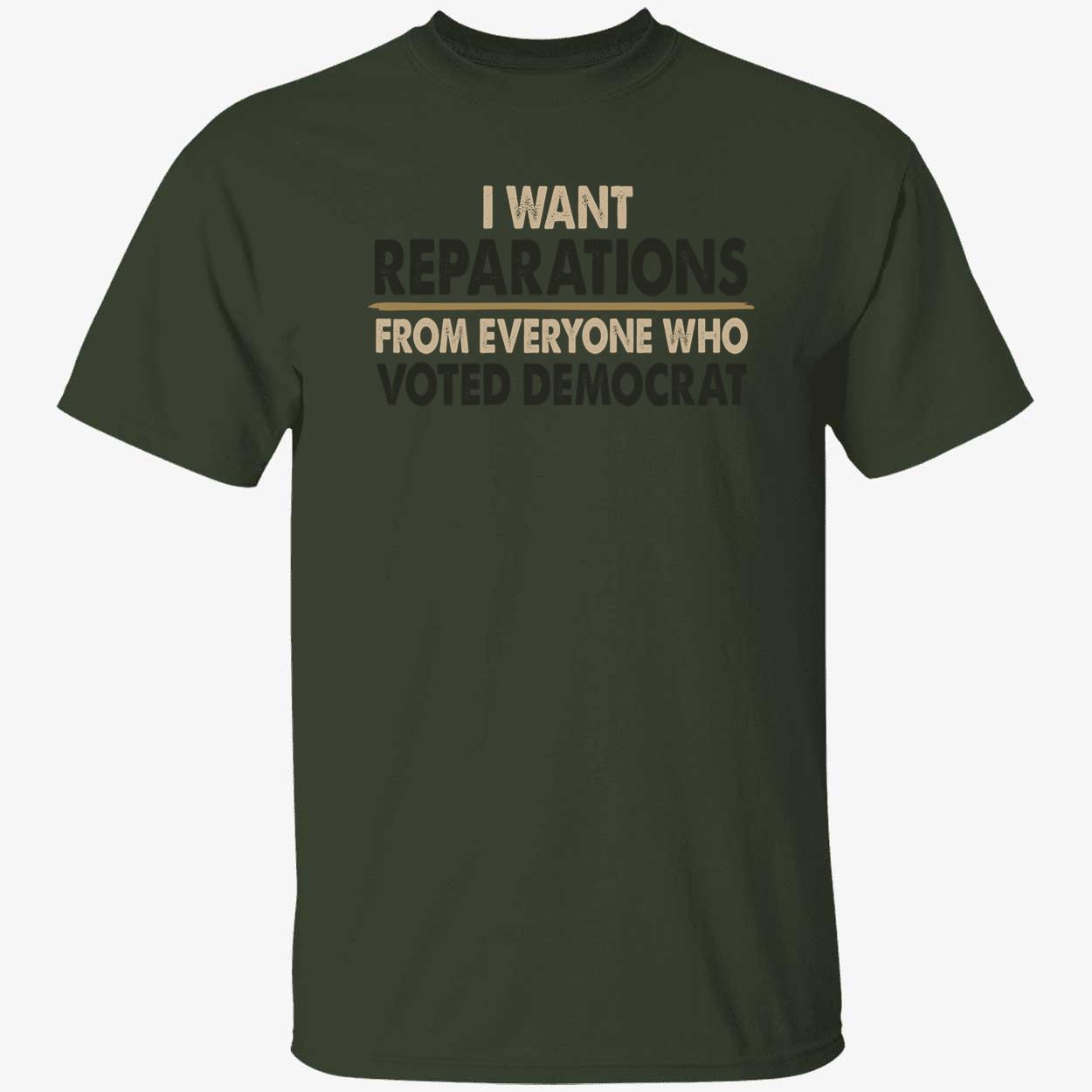 I Want Reparations From Everyone Who Voted Democrat Shirt