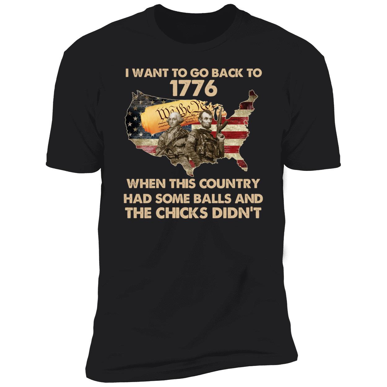 I Want To Go Back To 1776 When This Country Had Some Balls Shirt 5 1.jpg