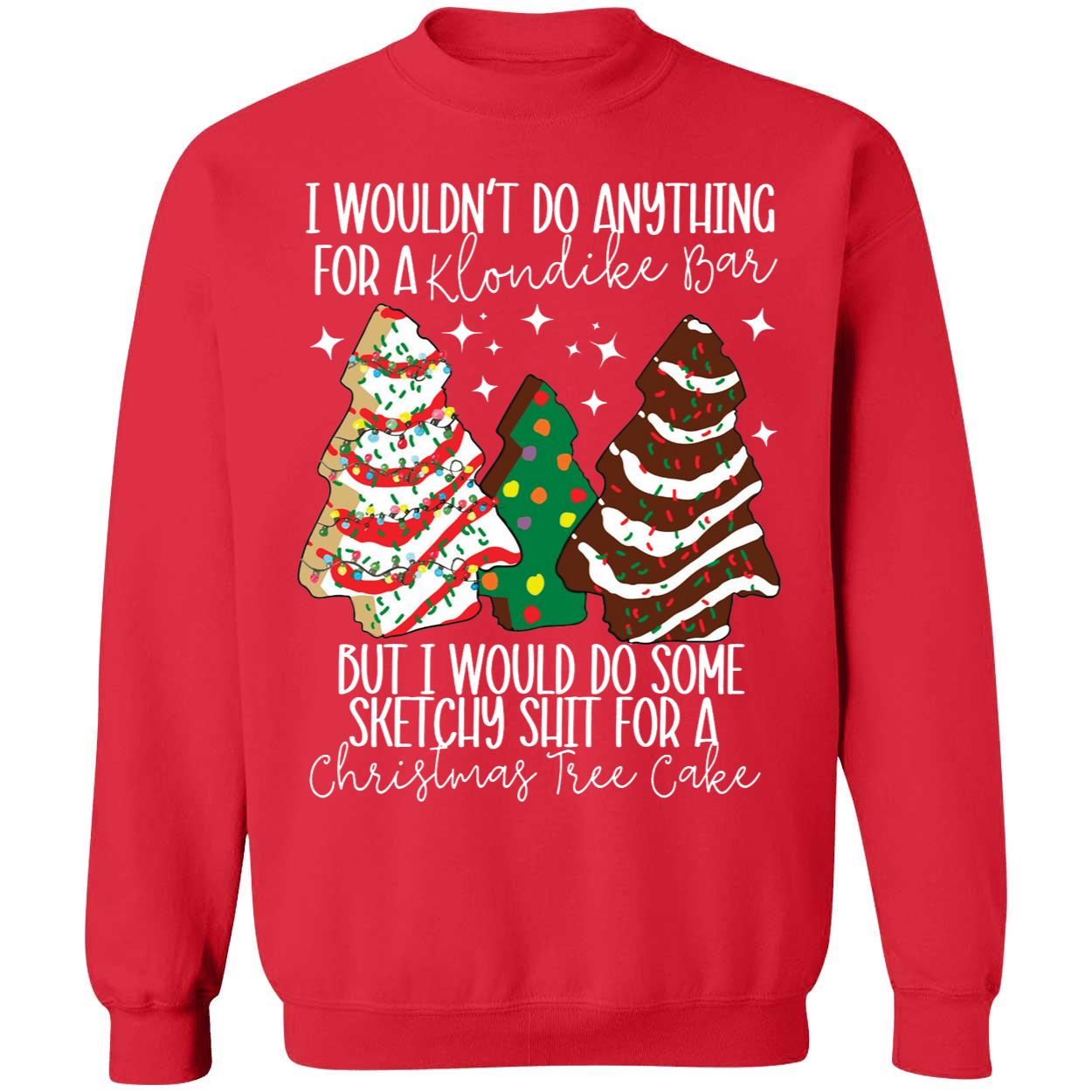 I Wouldn't Do Anything For A Klondike Bar Christmas Tree Cake Sweatshirt