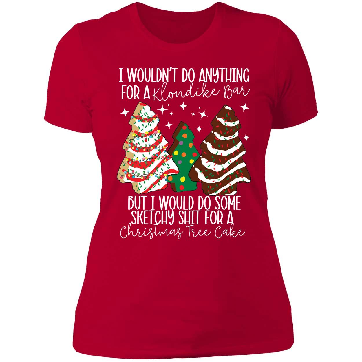 I Wouldn't Do Anything For A Klondike Bar Christmas Tree Cake Ladies Boyfriend Shirt