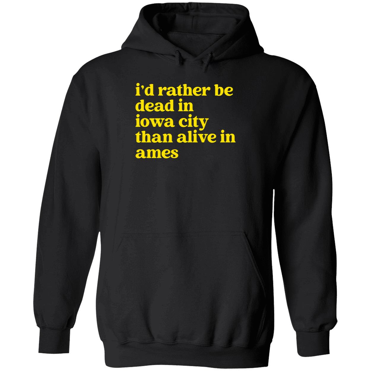 Id Rather Be Dead In Iowa City Than Alive In Ames Shirt 2 1.jpg