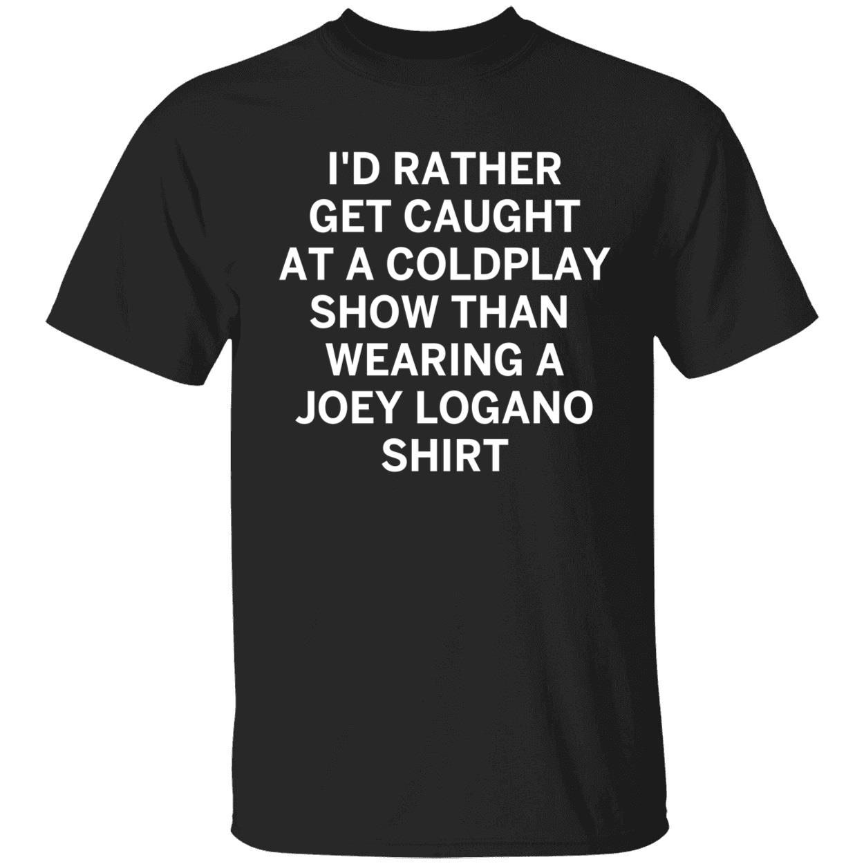 Id Rather Get Caught At A Coldplay Show Than Wearing A Joey Logano Shirt 1 1.jpg
