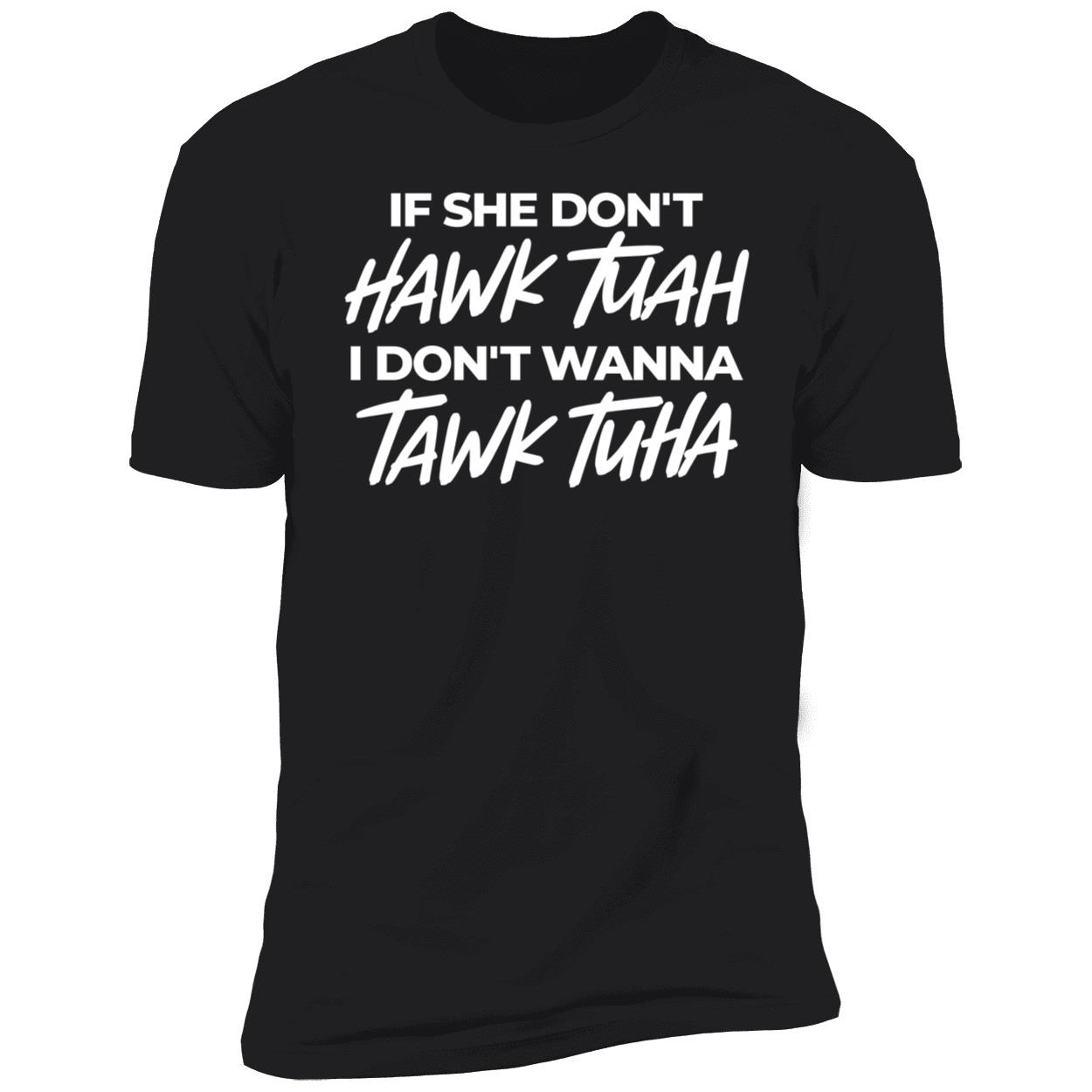 If She Dont Hawk Tuah I Dont Wanna Tawk Tuha Shirt 5 1.jpg