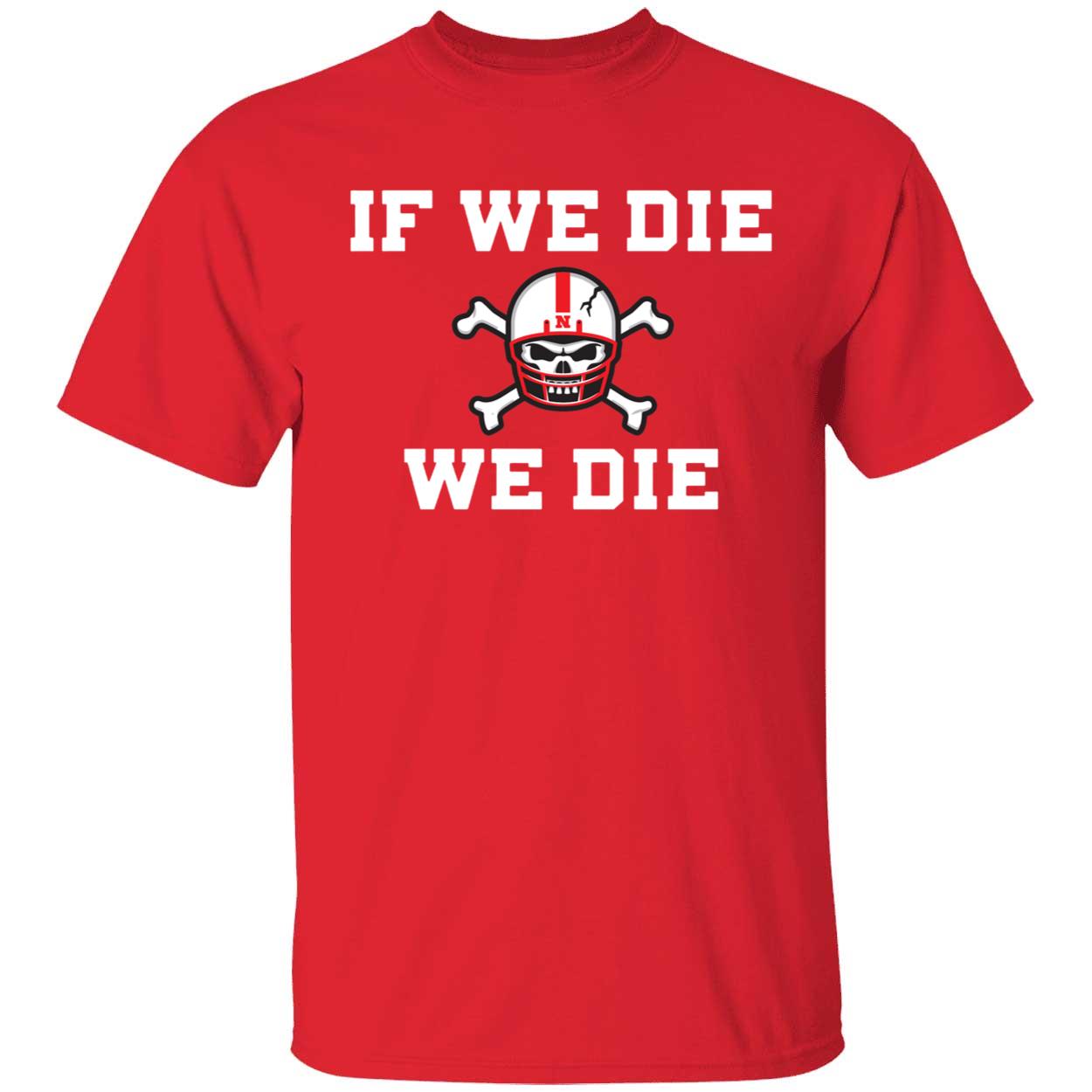 If We Die We Die Shirt 1 1.jpg