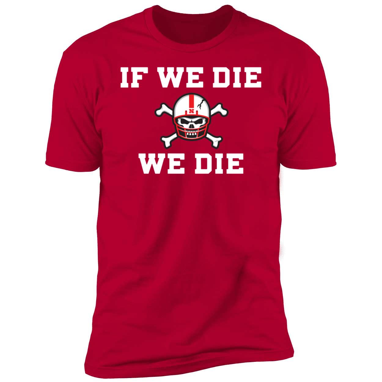 If We Die We Die Shirt 5 1.jpg