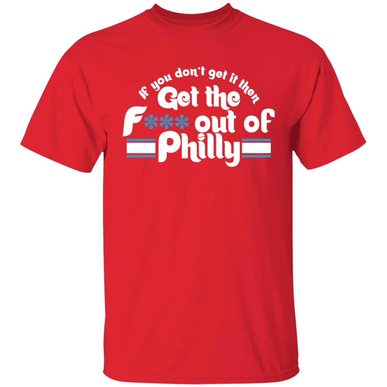 If You Don't Get It Then Get The F Out Of Philly